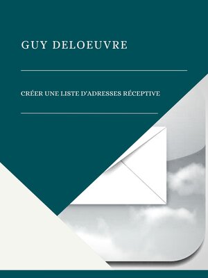 cover image of CRÉER UNE LISTE D'ADRESSES RÉCEPTIVE